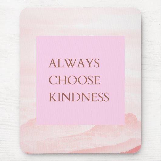 Inspiration Zitat wählen Sie immer Freundlichkeit Mousepad (Vorne)
