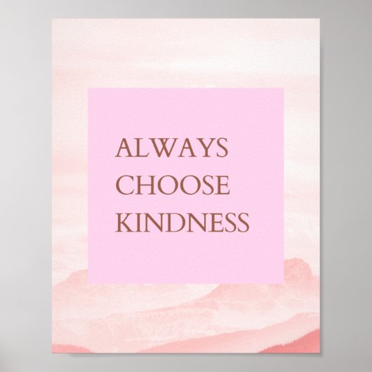 Inspiration Zitat wählen Sie immer Freundlichkeit Poster (Vorne)