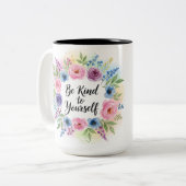 Inspirational Be Kind to Yourself Floral  Zweifarbige Tasse (Vorderseite Links)