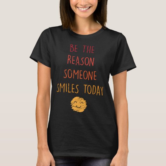 Inspirational  Be The Reason Someone Smiles Today  T-Shirt (Vorderseite)