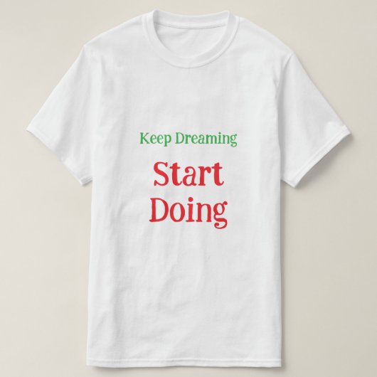 Inspirational Dream Big Motivational Quote T-Shirt (Design vorne)
