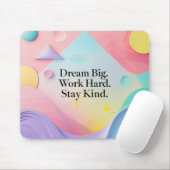 Inspirational Dream Big. Work Hard. Stay Ki Mousepad (Mit Mouse)