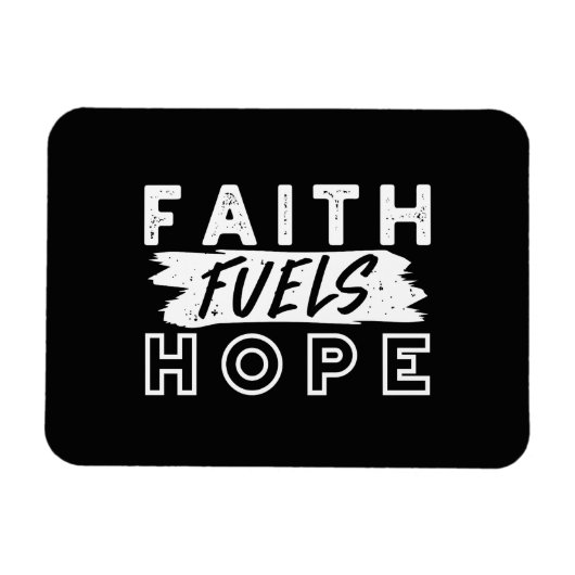 Inspirational Faith Quote – Faith Fuels Hope Magnet (Horizontal)