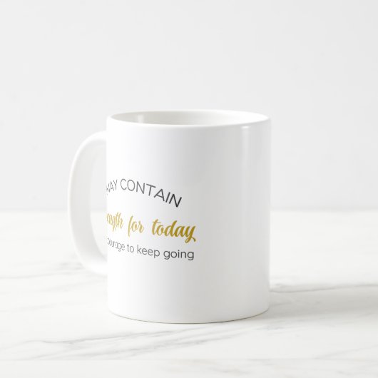 Inspirational Gift May Contain Strength for Today Kaffeetasse (Vorderseite Links)