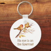 Inspirational His Eye is on the Sparrow Quote Schlüsselanhänger (Vorderseite)