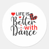 Inspirational "Life is Better with Dance" Runder Aufkleber (Vorderseite)