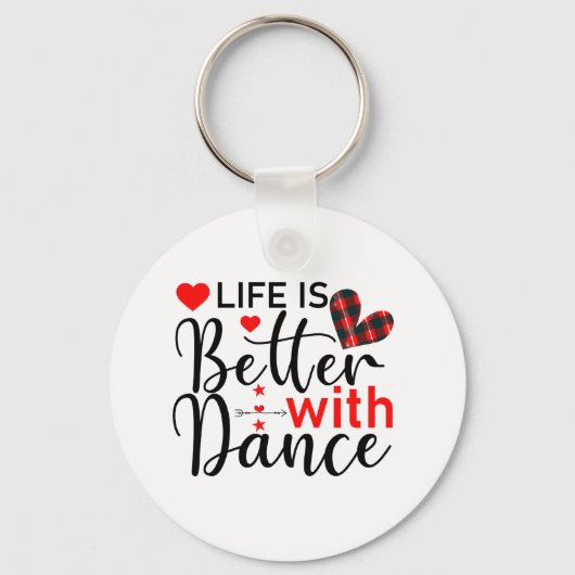 Inspirational "Life is Better with Dance" Schlüsselanhänger (Vorderseite)