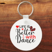 Inspirational "Life is Better with Dance" Schlüsselanhänger (Vorderseite)