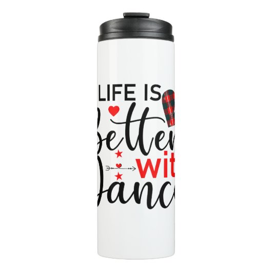 Inspirational "Life is Better with Dance" Thermosbecher (Vorderseite)
