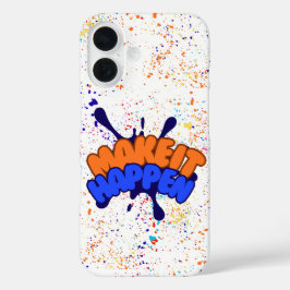 Inspirational "Make It Happen" Colorful Paint Spla iPhone 16 Hülle