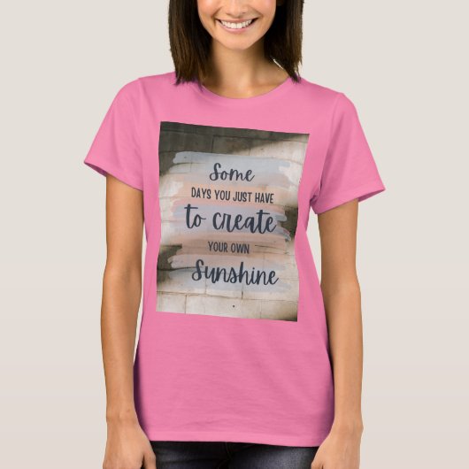 “Inspirational Quote Design: Some Days You Just Ha T-Shirt (Vorderseite)