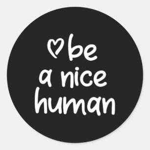 Inspirational sei ein netter Mensch. Positive Eins Runder Aufkleber