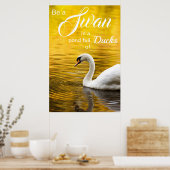 Inspirational Sei ein Swan-Abschluss-Geschenk Poster (Küche)