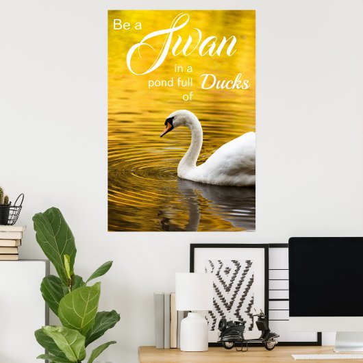 Inspirational Sei ein Swan-Abschluss-Geschenk Poster (Heimbüro)