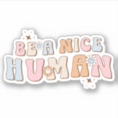 Inspirational sei eine nette menschliche, positive aufkleber (Vorderseite)