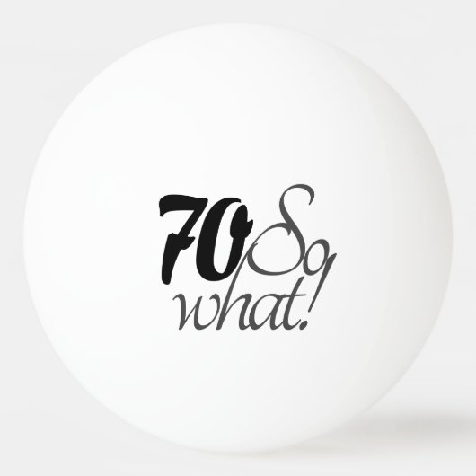 Inspirationsfunny Zitat 70. Geburtstag Tischtennisball (Vorderseite)