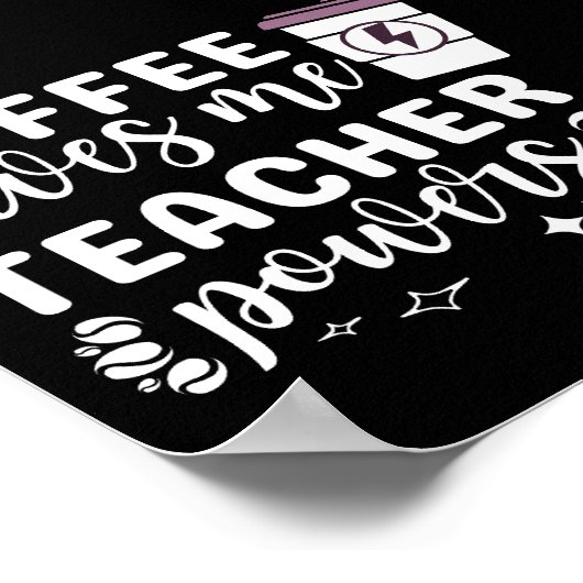 Inspirationskaffee gibt mir Lehrer-Power Poster (Ecke)