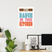 Inspirationskunst - Wir tanzen in dieser Küche Poster (Heimbüro)