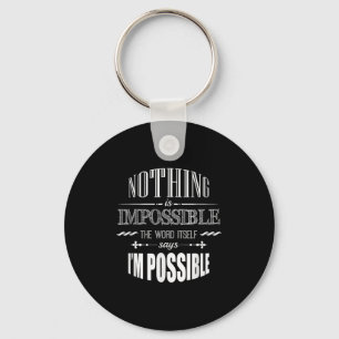 Inspirationsquelle Nichts ist für Shirt unmöglich Schlüsselanhänger