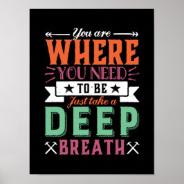 Inspirationsquelle, wo Sie sein müssen Poster