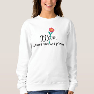 Inspirationssatz - Blühen, wo Sie gepflanzt werden Sweatshirt