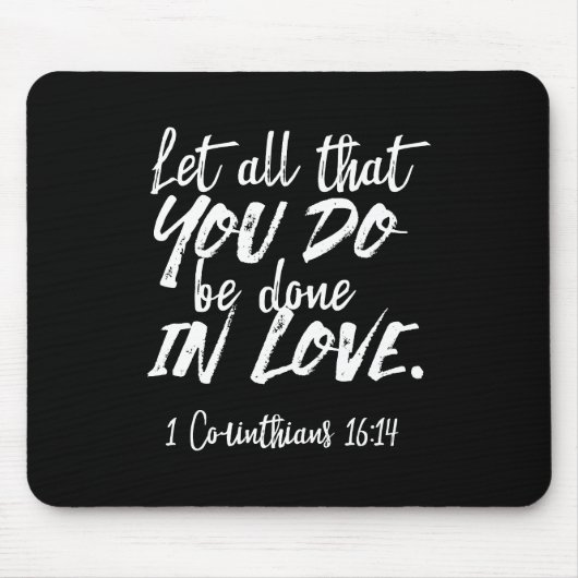 Inspirationsskriptur der Liebe - 1 Korinther 16:14 Mousepad (Vorne)