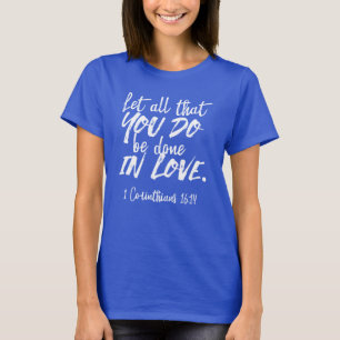 Inspirationsskriptur der Liebe - 1 Korinther 16:14 T-Shirt