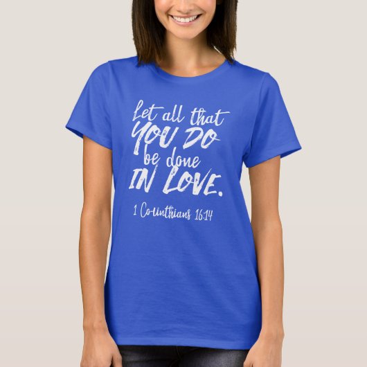 Inspirationsskriptur der Liebe - 1 Korinther 16:14 T-Shirt (Vorderseite)