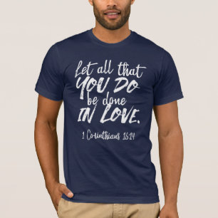 Inspirationsskriptur der Liebe - 1 Korinther 16:14 T-Shirt
