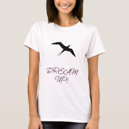 Inspirationsvogel "Dream Up!" Design T-Shirt