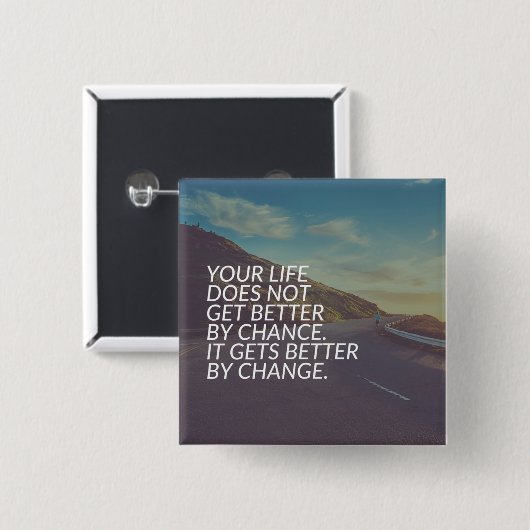 Inspirationsworte - Das Leben wird durch Veränderu Button (Vorne & Hinten)