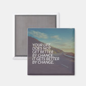 Inspirationsworte - Das Leben wird durch Veränderu Magnet (Vorderseite/Rückseite)