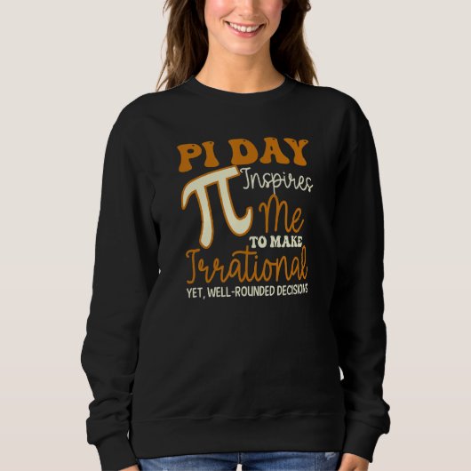 Inspirier mir irrationale Entscheidungen Funny Pi Sweatshirt (Vorderseite)