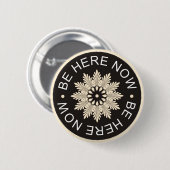 Inspirierend 3 Wort-Zitate ~Be hier Now~ Button (Vorne & Hinten)