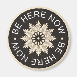Inspirierend 3 Wort-Zitate ~Be hier Now~ Magnet