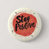 Inspirierend Button-Button "Positiv Bleibe" Button (Vorderseite)