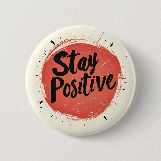 Inspirierend Button-Button "Positiv Bleibe" Button (Vorderseite)