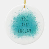 Inspirierend, dass Sie genug einfache Affirmations Keramik Ornament (Vorne)