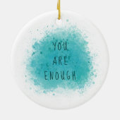 Inspirierend, dass Sie genug einfache Affirmations Keramik Ornament (Hinten)