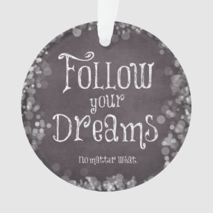 Inspirierend folgen Sie Ihrem Traum-Zitat Ornament