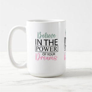 Inspirierend glauben an Ihre Träume Kaffee-Tasse Kaffeetasse