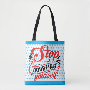 Inspirierend Hör auf zu zweifeln Tasche