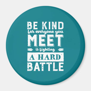 Inspirierend Seid nett Jeder kämpft einen Kampf Magnet
