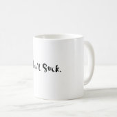 Inspirierend? Tasse. "Sind zum Kotzen Sie nicht" Kaffeetasse (VorderseiteRechts)