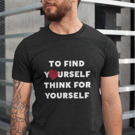Inspirierend Text, um sich selbst zu finden, denke T-Shirt