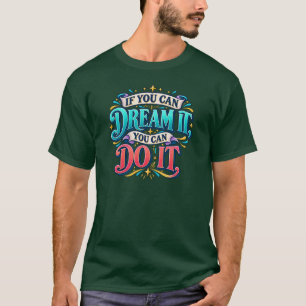 Inspirierend Wenn du es träumen kannst Motivations T-Shirt