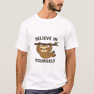 Inspirierend Zitat "Glauben an sich selbst" T-Shirt