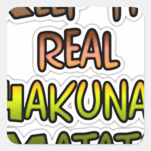 Inspirierende "Keep It Real Hakuna Matata" Kunst Quadratischer Aufkleber