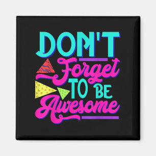 Inspirierende positive Worte - Vergessen Sie nicht Magnet