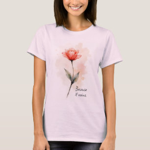 Inspirierende Worte Weil es regnet mit Blumen T-Shirt